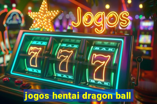 jogos hentai dragon ball